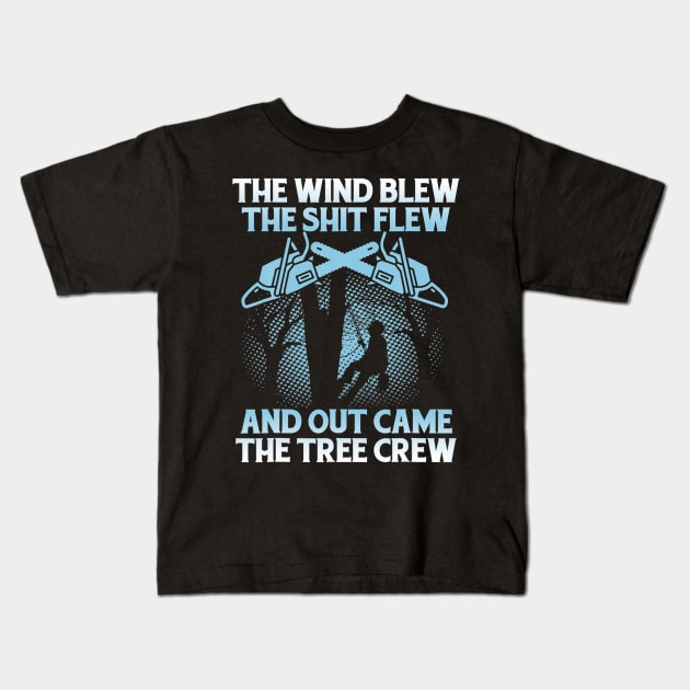 Arborist storm wind blew out came lumberjack logge Kids T-Shirt by Tianna Bahringer